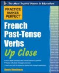 Practice Makes Perfect French Past-Tense Verbs Up Close