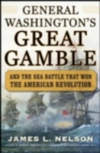 George Washington`s Great Gamble