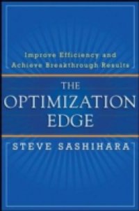 Optimization Edge: Reinventing Decision Making to Maximize All Your Company`s Assets