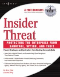 Insider Threat: Protecting the Enterprise from Sabotage, Spying, and Theft