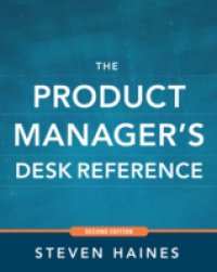 Product Manager`s Desk Reference 2E