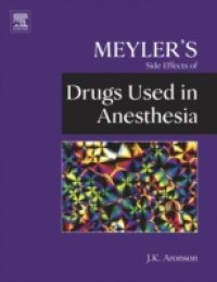 Meyler`s Side Effects of Drugs Used in Anesthesia