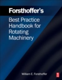Forsthoffer`s Best Practice Handbook for Rotating Machinery