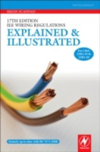 17th Edition IEE Wiring Regulations: Explained and Illustrated
