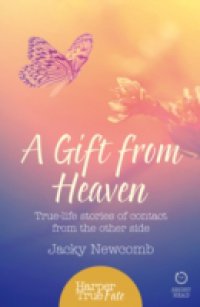 Gift from Heaven: True-life stories of contact from the other side (HarperTrue Fate – A Short Read)
