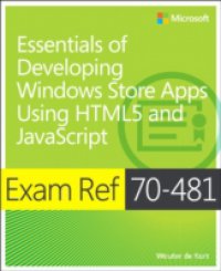 Читать Exam Ref 70-481 Essentials of Developing Windows Store Apps Using HTML5 and JavaScript (MCSD)
