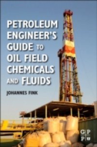 Petroleum Engineer`s Guide to Oil Field Chemicals and Fluids