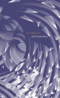 Acceptance (The Southern Reach Trilogy, Book 3)