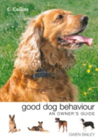 Collins Good Dog Behaviour: An Owner`s Guide