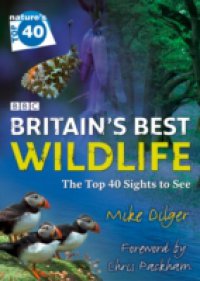 Nature`s Top 40: Britain`s Best Wildlife