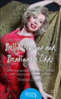Belly Dancing and Beating the Odds: How one woman`s passion helped her overcome breast cancer (HarperTrue Life – A Short Read)