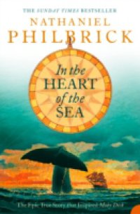 In the Heart of the Sea: The Epic True Story that Inspired `Moby Dick` (Text Only)