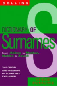 Collins Dictionary Of Surnames: From Abbey to Mutton, Nabbs to Zouch