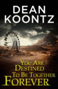 Читать You Are Destined To Be Together Forever [an Odd Thomas short story]