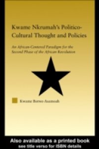 Kwame Nkrumah`s Politico-Cultural Thought and Politics