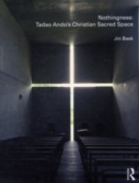 Nothingness: Tadao Ando`s Christian Sacred Space
