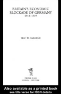 Britain`s Economic Blockade of Germany, 1914-1919