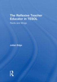 Reflexive Teacher Educator in TESOL