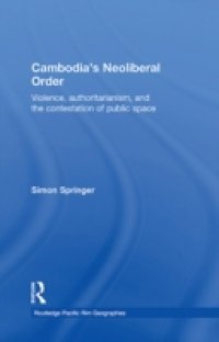 Cambodia`s Neoliberal Order