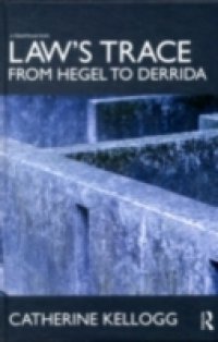 Law`s Trace: From Hegel to Derrida