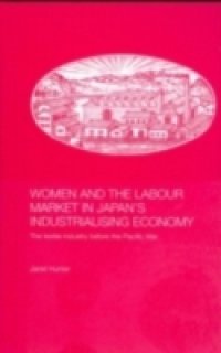 Women and the Labour Market in Japan`s Industrialising Economy