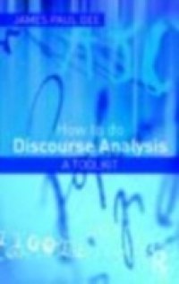 How to do Discourse Analysis: A Toolkit