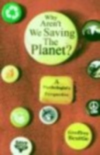 Why Aren`t We Saving the Planet?