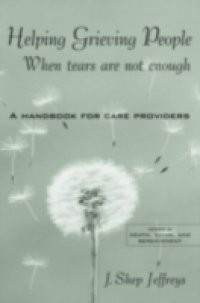 Helping Grieving People – When Tears Are Not Enough