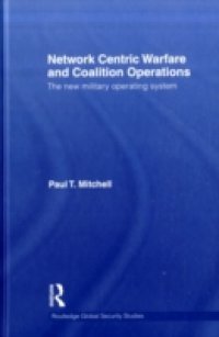 Network Centric Warfare and Coalition Operations
