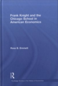 Frank Knight and the Chicago School in American Economics