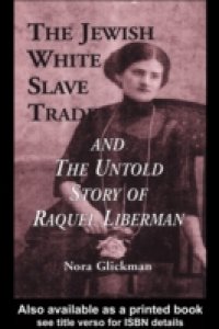 Jewish White Slave Trade and the Untold Story of Raquel Liberman