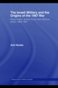 Israeli Military and the Origins of the 1967 War