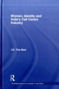 Women, Identity and India`s Call Centre Industry
