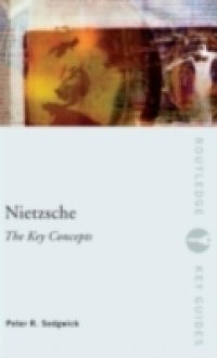 Nietzsche: The Key Concepts