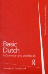 Basic Dutch: A Grammar and Workbook