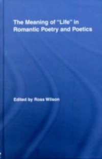Meaning of &quote;Life&quote; in Romantic Poetry and Poetics