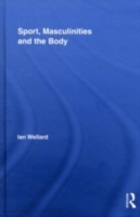 Sport, Masculinities and the Body