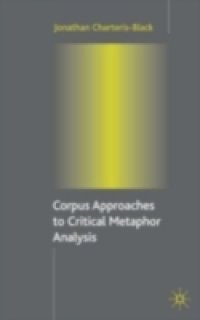 Corpus Approaches to Critical Metaphor Analysis