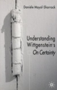 Understanding Wittgenstein`s On Certainty