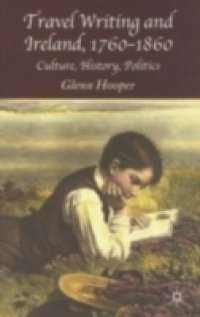 Travel Writing and Ireland, 1760-1860