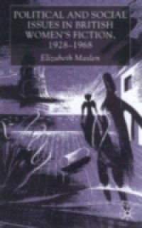 Political and Social Issues in British Women`s Fiction, 1928-1968