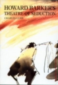 Howard Barker`s Theatre of Seduction