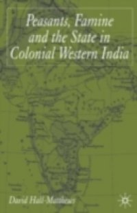 Peasants, Famine and the State in Colonial Western India