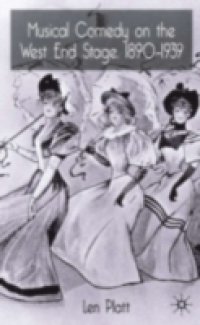 Musical Comedy on the West End Stage, 1890-1939