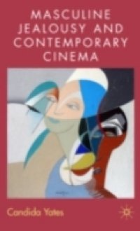 Masculine Jealousy and Contemporary Cinema