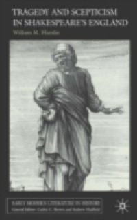 Tragedy and Scepticism in Shakespeare`s England