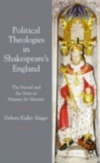 Political Theologies in Shakespeare`s England