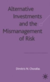 Alternative Investments and the Mismanagement of Risk