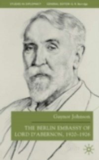 Berlin Embassy of Lord d`Abernon, 1920-1926