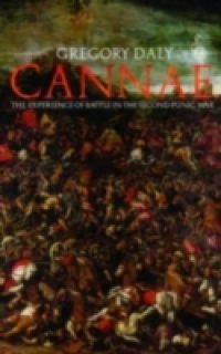 Cannae: The Experience of Battle in the Second Punic War